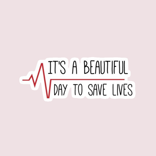 Stickers Series - It's a beautiful day to save lives