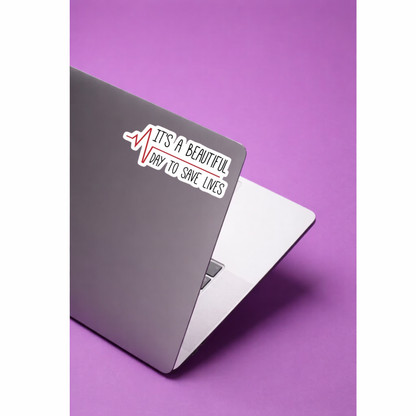 Stickers Series - It's a beautiful day to save lives